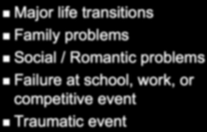 (i.e., ballet, ice skating, cheerleading, acting) Fairburn and Harrison (2003) Precipitating Events Major life transitions