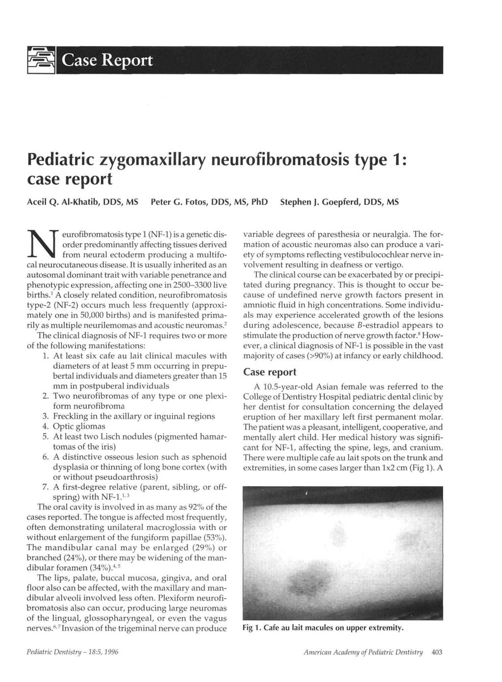 Case Report Pediatric zygomaxillary neurofibromatosis type 1 case report Aceil Q. AI-Khatib, DDS, MS Peter G. Fotos, DDS, MS, PhD Stephen J.