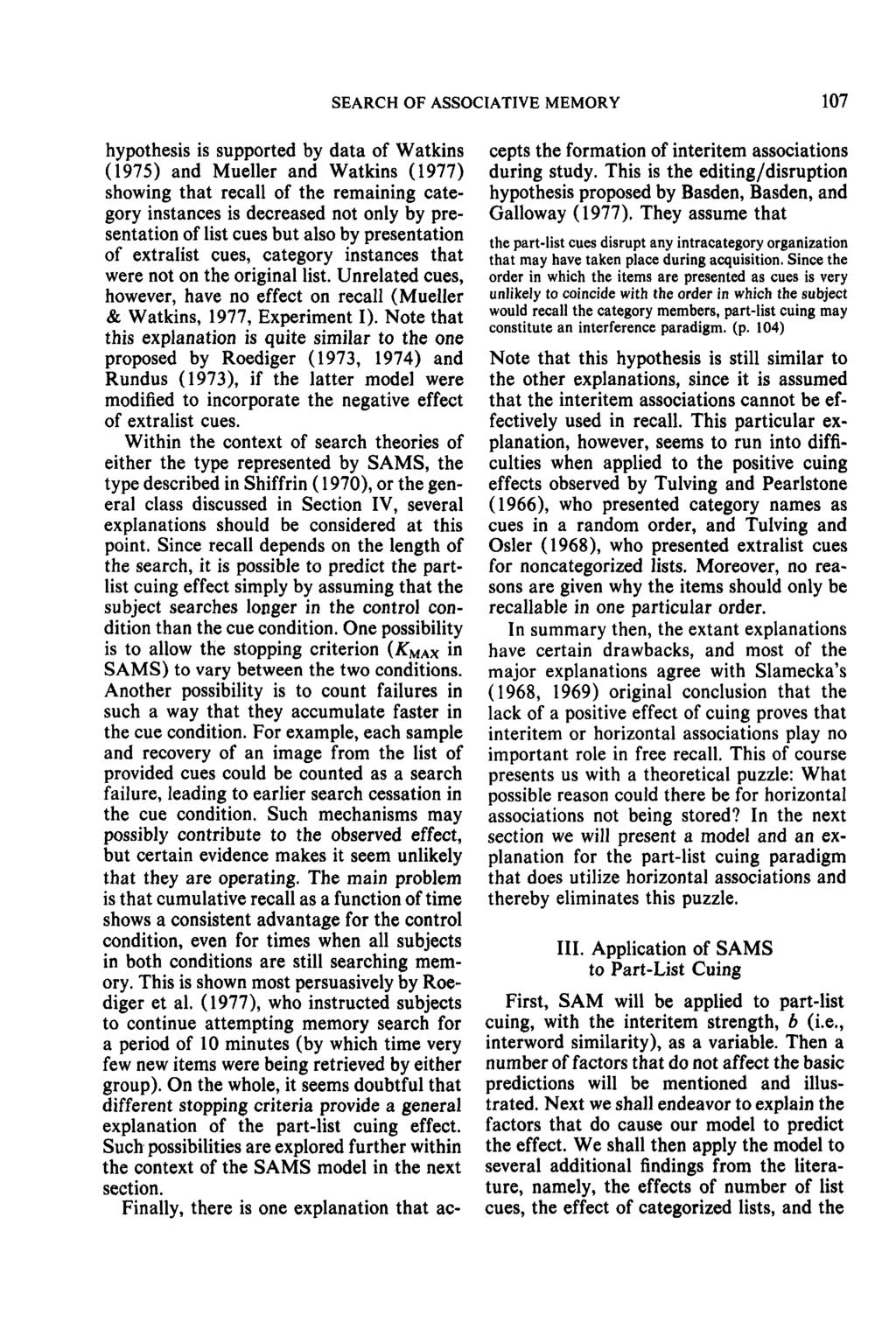 SEARCH OF ASSOCIATIVE MEMORY 107 hypthesis is supprted by data f Watkins (1975) and Mueller and Watkins (1977) shwing that recall f the remaining categry instances is decreased nt nly by presentatin
