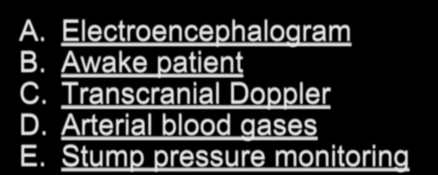 perfusion/oxygenation intra-operatively except: A. B. C. D. E.