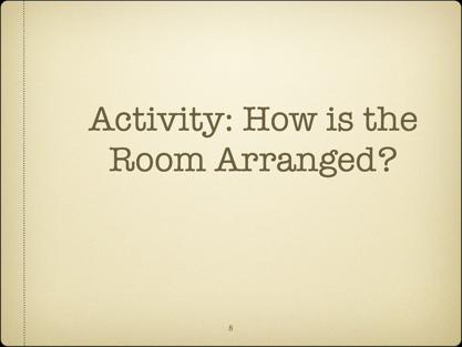 Instruct that partner A studies the laminated picture and describes how the room is arranged to his/her partner B.