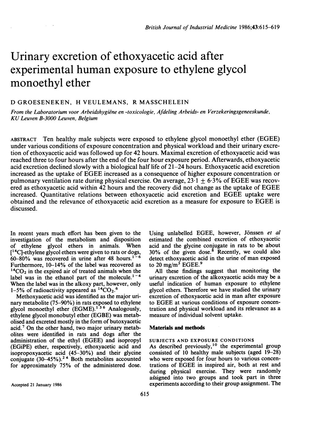 British Journal of Industrial Medicine 1986;43:615-619 Urinary excretion of ethoxyacetic acid after experimental human exposure to ethylene glycol monoethyl ether D GROSNKN, H VULMNS, R MSSCHLIN From