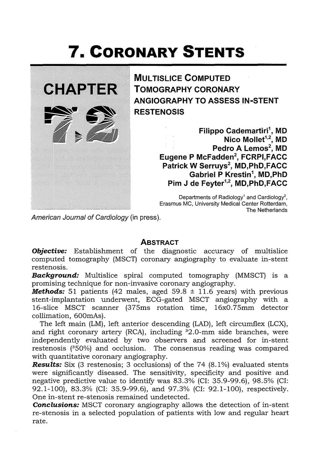7. CORONARY STENTS MUL TISLICE COMPUTED ~fi~~f~l~fb~~~~~:tomographycoronary ANGIOGRAPHY TO ASSESS IN-STENT RESTENOSIS Filippo Cademartiri 1, MD Nico Mollet1 2, MD Pedro A Lemos 2, MD Eugene P