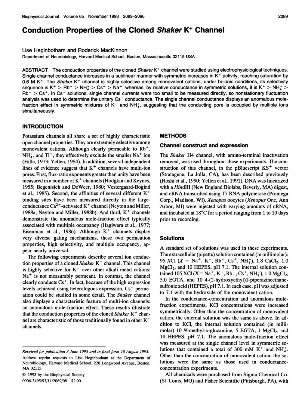 Biophysial Journal Volume 65 November 1993 89-96 Condution Properties of the Cloned Shaker K+ Channel 89 Lise Heginbotham and Roderik MaKinnon Department of Neurobiology, Harvard Medial Shool,