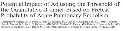 Didn t want the d-dimer -now it s mildly elevated Academic Emergency Medicine, 2009 Didn t want the d-dimer -now it s mildly elevated Annals Emergency Medicine, 2010 Multi-center prospective study of