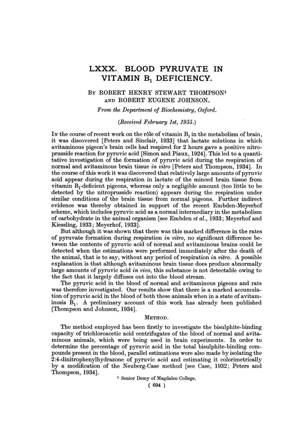 LXXX. BLOOD PYRUVATE IN VITAMIN B1 DEFICIENCY. BY ROBERT HENRY STEWART THOMPSON' AND ROBERT EUGENE JOHNSON. From the Department of Biochemistry, Oxford. (Received February 1st, 1935.