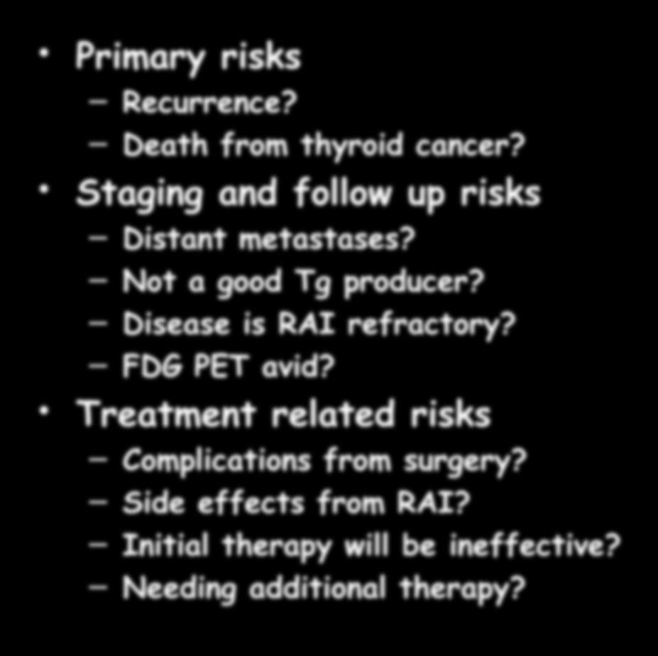 Potentially Important Risks Primary risks Recurrence? Death from thyroid cancer?