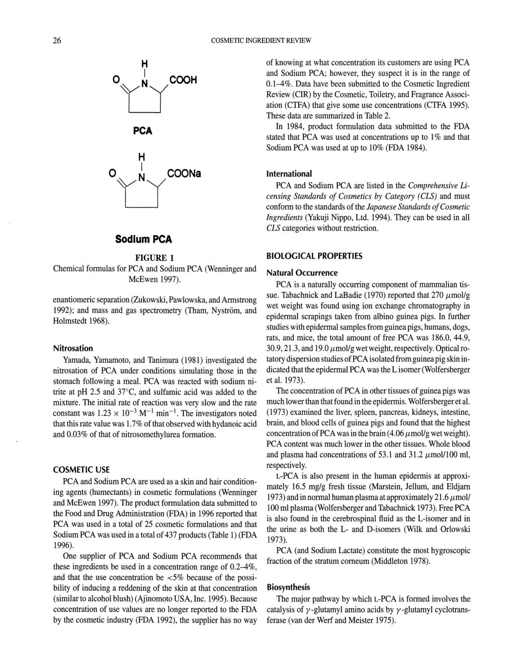 26 COSMETIC INGREDIENT REVIEW H Ot:JCOOH PCA H Ot:.rCOONa Sodium PCA FIGURE 1 Chemical formulas for PCA and Sodium PCA (Wenninger and McEwen 1997).