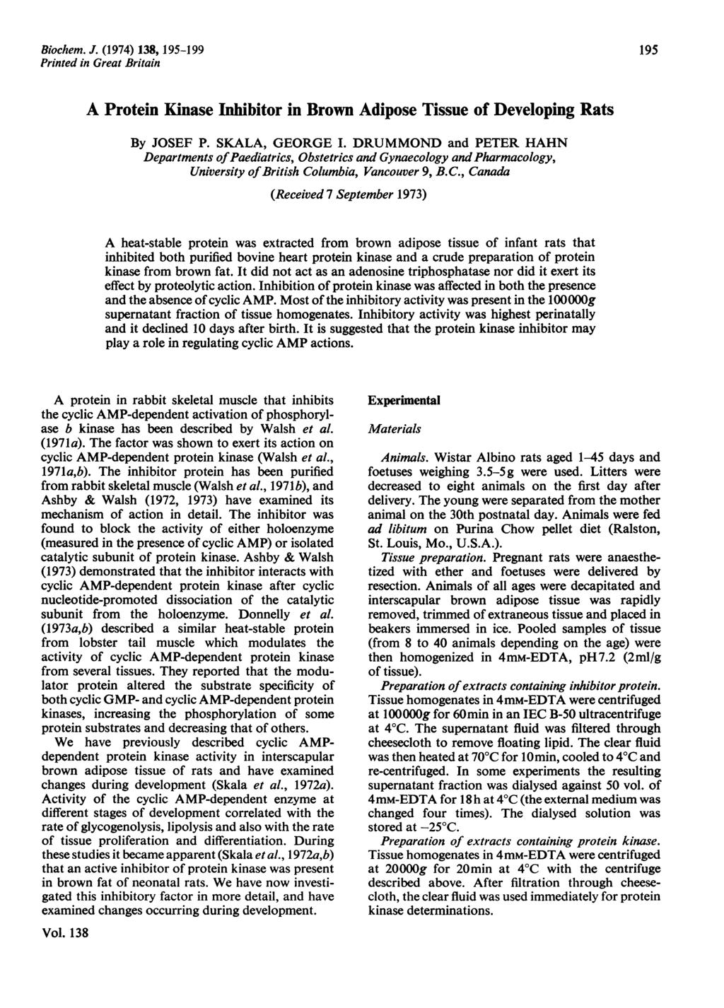 Biochem. J. (1974) 138, 195-199 Printed in Great Britain 195 A Protein Kinase Inhibitor in Brown Adipose Tissue of Developing Rats By JOSEF P. SKALA, GEORGE I.