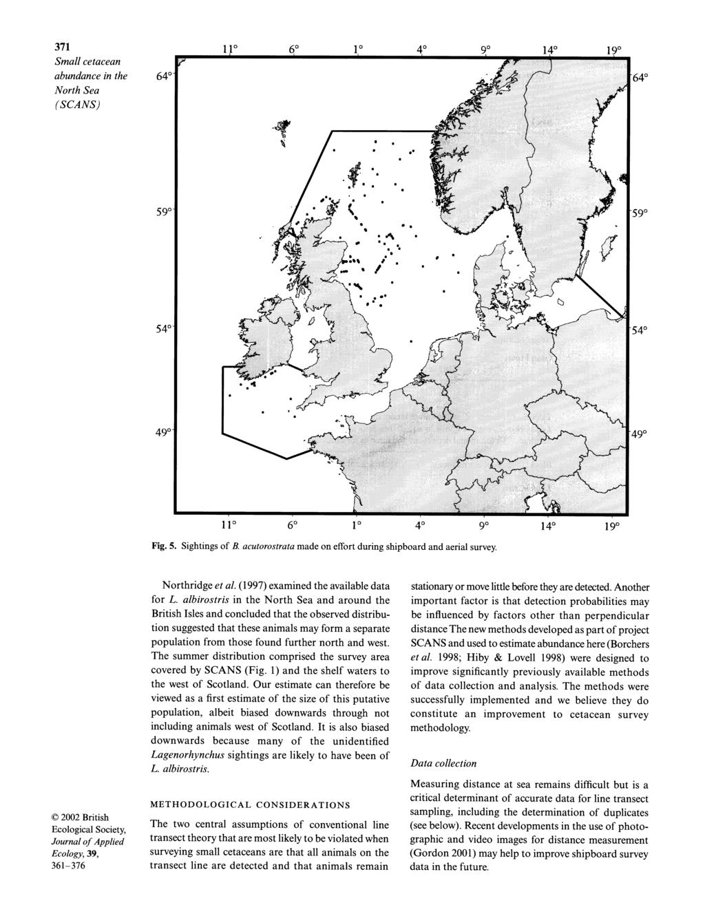 371 Small cetacean abundance in the North Sea (SCANS) 64 64 59-59 54 54 49-49 11 1 4 9 14 19" Fig. 5. Sightings of B. acutorostrata made on effort during shipboard and aerial survey.