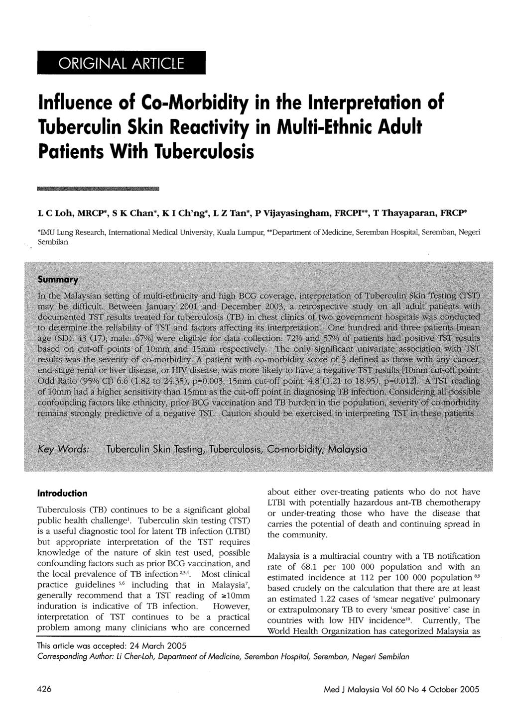ORIGINAL ARTICLE Influence of Co-Morbidity in the Interpretation of Tuberculin Skin Reactivity in Multi-Ethnic Adult Patients With Tuberculosis bz &&&J I 7 ae L C Loh, MRCP*, S K Chan*, K I Ch'ng*, L