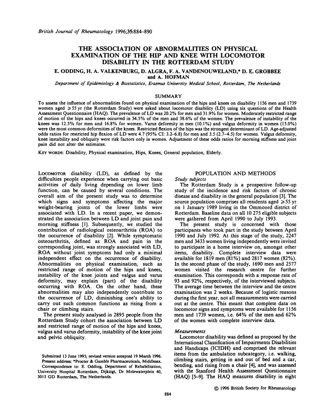 British Journal of Rheumatology 1996;35:884-890 THE ASSOCIATION OF ABNORMALITIES ON PHYSICAL EXAMINATION OF THE HIP AND KNEE WITH LOCOMOTOR DISABILITY IN THE ROTTERDAM STUDY E. ODDING, H. A. VALKENBURG, D.