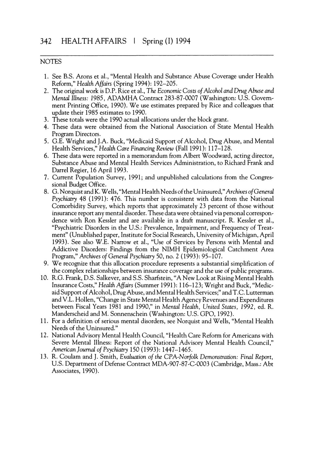 342 HEALTH AFFAIRS Spring (I) 1994 NOTES 1. See B.S. Arons et al, "Mental Health and Substance Abuse Coverage under Health Reform," Health Affairs (Spring 1994): 192-205. 2. The original work is D.P.