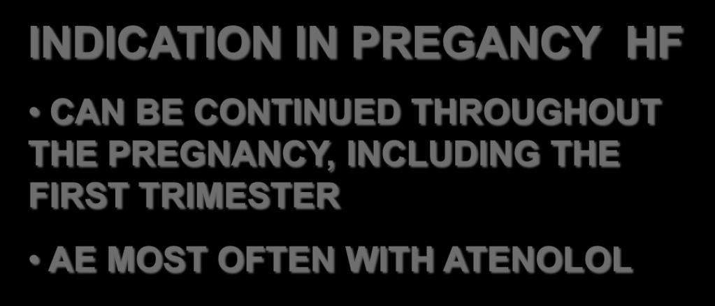 INDICATION IN PREGANCY HF CAN BE CONTINUED THROUGHOUT