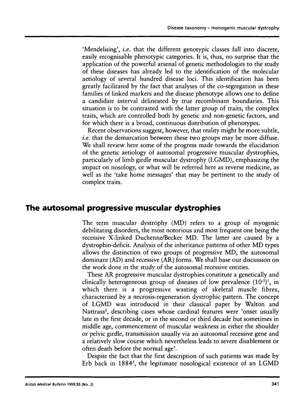 Disease taxonomy - monogenic muscular dystrophy 'Mendelising', i.e. that the different genotypic classes fall into discrete, easily recognisable phenotypic categories.