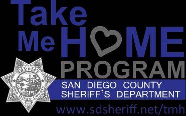 COLLABORATION WITH SD COUNTY SHERIFF Take Me Home Program Currently approximately 1200 enrolled Attendance at town hall meetings and