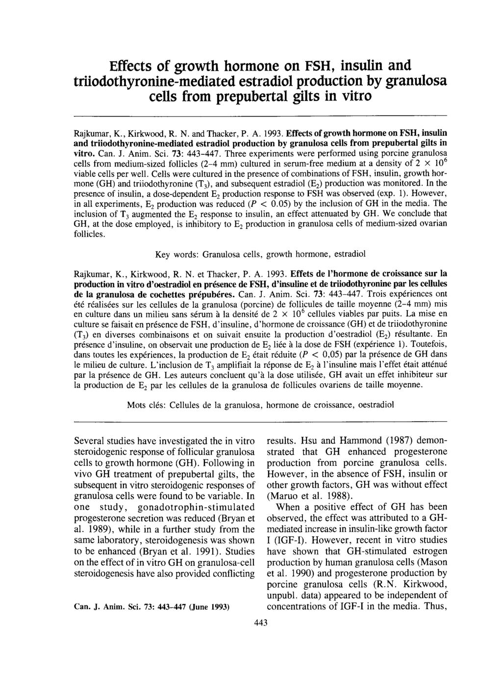 Effects of growth hormone on FSH, insulin and triiodothyronine-mediated estradiol production by granulosa cells from prepubertal gilts in vitro Rajkumar, K., Kirkwood, R. N. and Thacker, P. A. 1993.