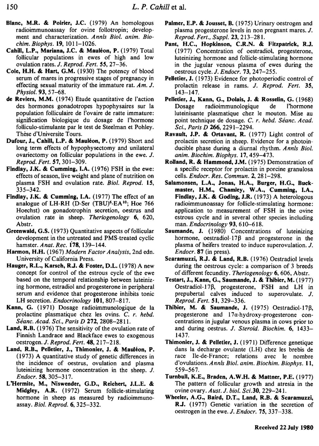 Blanc, M.R. & Poirier, J.C. (1979) An homologous radioimmunoassay for ovine follotropin; develop ment and characterization. Annls Biol. anim. Bio chim. Biophys. 19, 1011-1026. Cahill, L.P., Mariana, J.