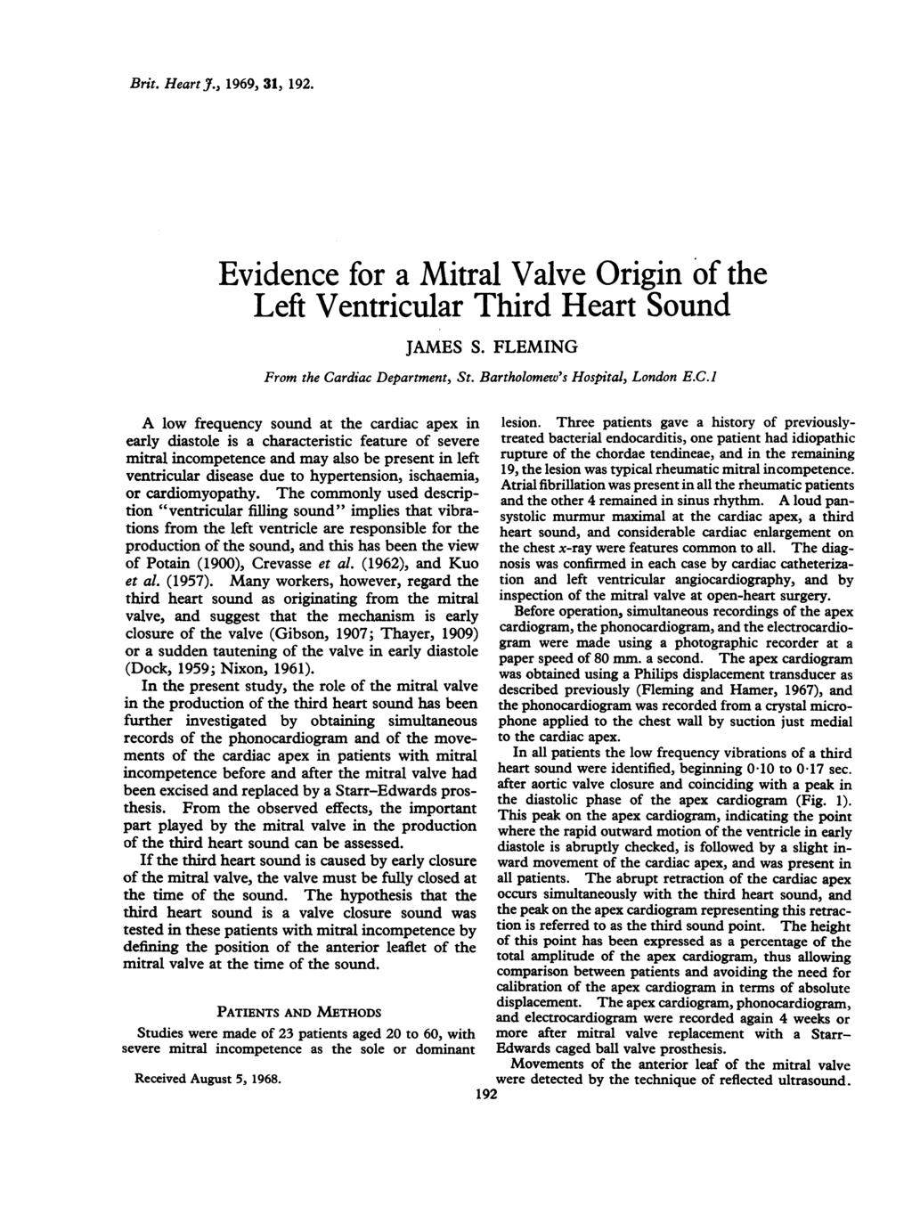 Brit. Heart J., 1969, 31, 192. Evidence for a Mitral Valve Origin of the Left Ventricular Third Heart Sound JAMES S. FLEMING From the Ca