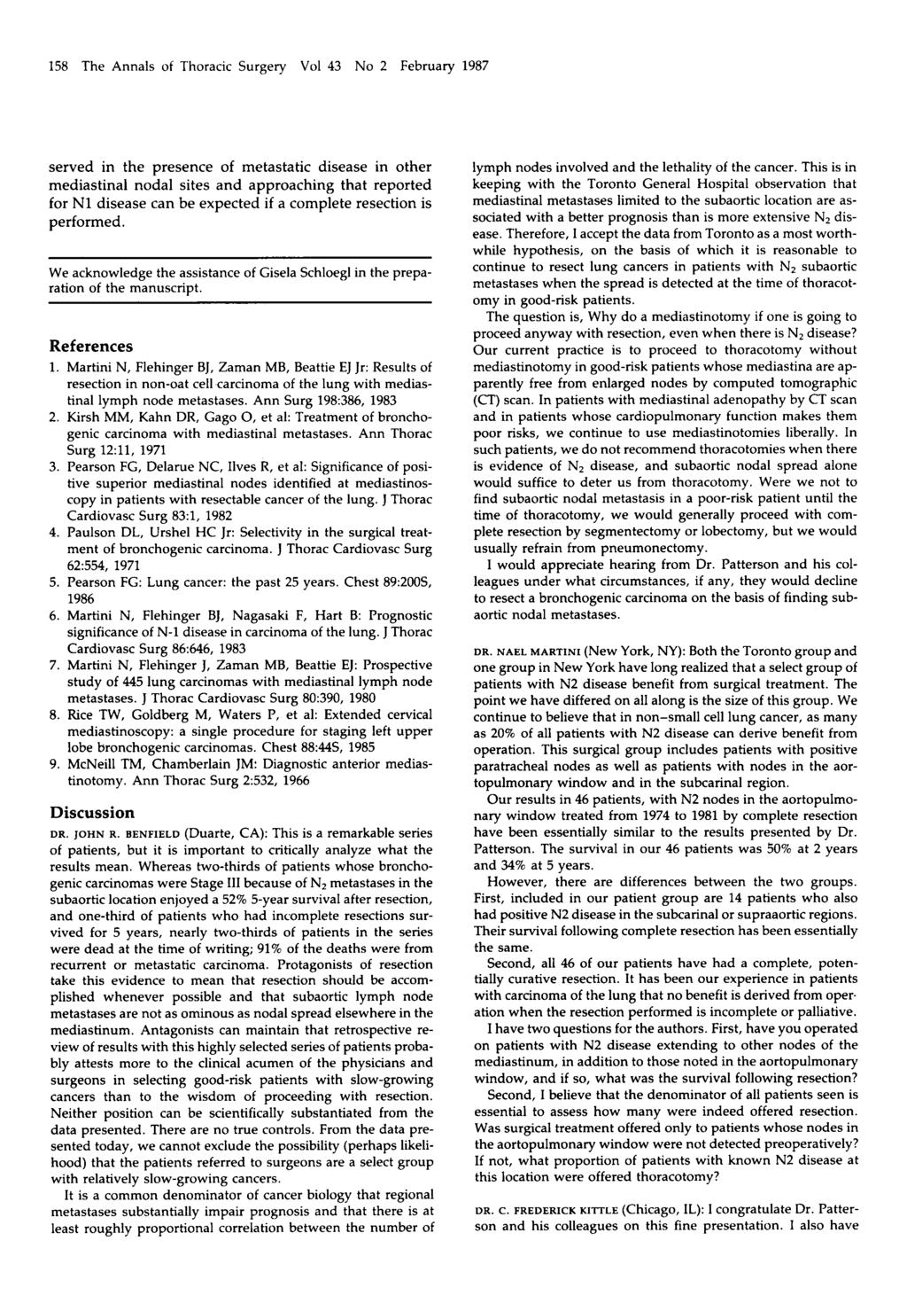 158 The Annals of Thoracic Surgery Vol 43 No 2 February 1987 served in the presence of metastatic disease in other mediastinal nodal sites and approaching that reported for N1 disease can be expected