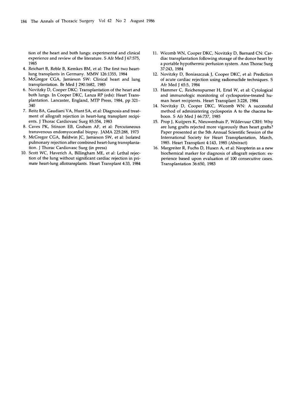 1% The Annals of Thoracic Surgery Vol 42 No 2 August 1986 tion of the heart and both lungs: experimental and clinical experience and review of the literature. S Afr Med J 67:575, 1985 4.