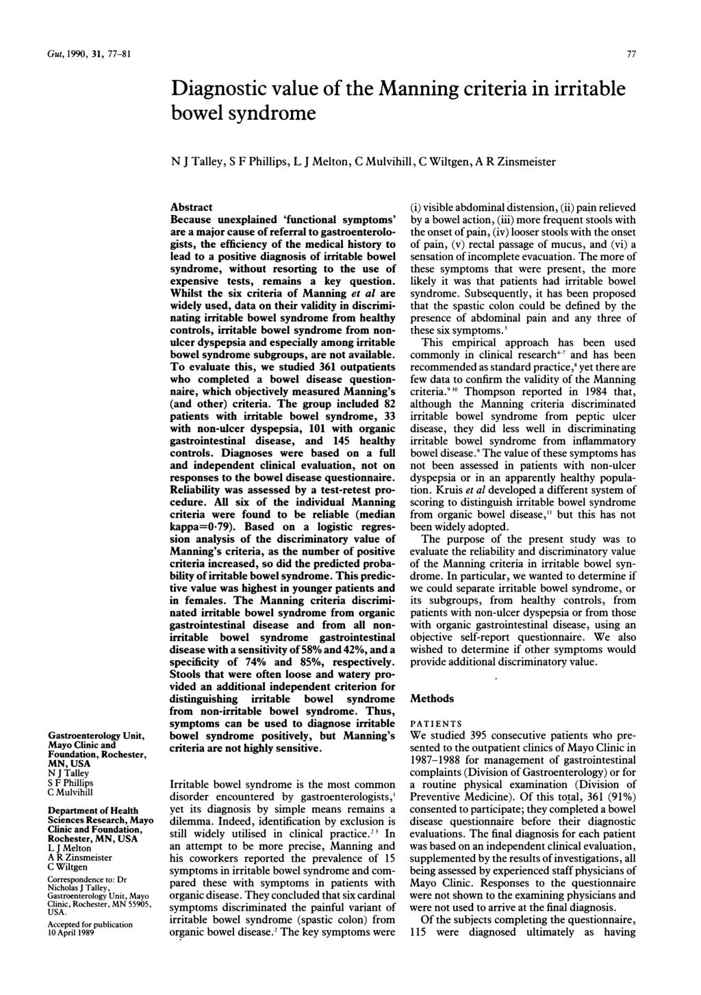 Gut, 1990, 31, 77-81 Diagnostic value of the Manning criteria in irritable bowel syndrome 77 N J Talley, S F Phillips, L J Melton, C Mulvihill, C Wiltgen, A R Zinsmeister Gastroenterology Unit, Mayo