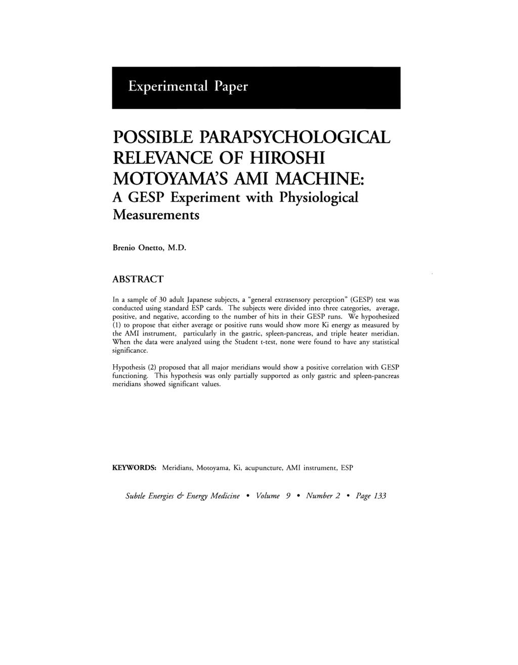 Experimental Paper POSSIBLE PARSYCHOLOGICAL RELEVANCE OF HIROSHI MOTOYAMNS AMI MACHINE: A GESP Experiment with Physiological Measurements Brenio Onetto, M.D.