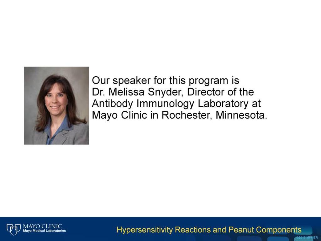 Hello everyone. My name is Melissa Snyder, and I am the director of the Antibody Immunology Lab at the Mayo Clinic in Rochester, MN.