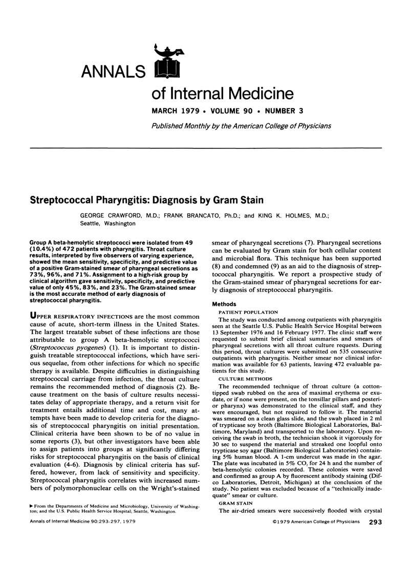 ANNALS of Internal Medicine MARCH 1979 VOLUME 90 NUMBER 3 Published Monthly by the American College of Physicians Streptococcal Pharyngitis: Diagnosis by Gram Stain GEORGE CRAWFORD, M.D.; FRANK BRANCATO, Ph.