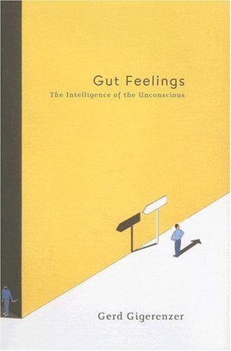 Gut Feelings: The Intelligence of the Unconscious By Gerd Gigerenzer Gigerenzer argues that information overload and doing mental gymnastics doesn t usually help you arrive at the right or most