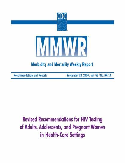 CDC Recommendations Routine, voluntary HIV screening for all persons age 13 64 in health-care settings,
