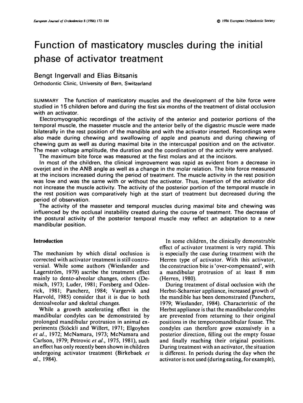 Emoftm Jcmmal of Ortkodcmlla 8 (1986) 172-184 1986 European Orthodontic Society Function of masticatory muscles during the initial phase of activator treatment Bengt Ingervall and Elias Bitsanis