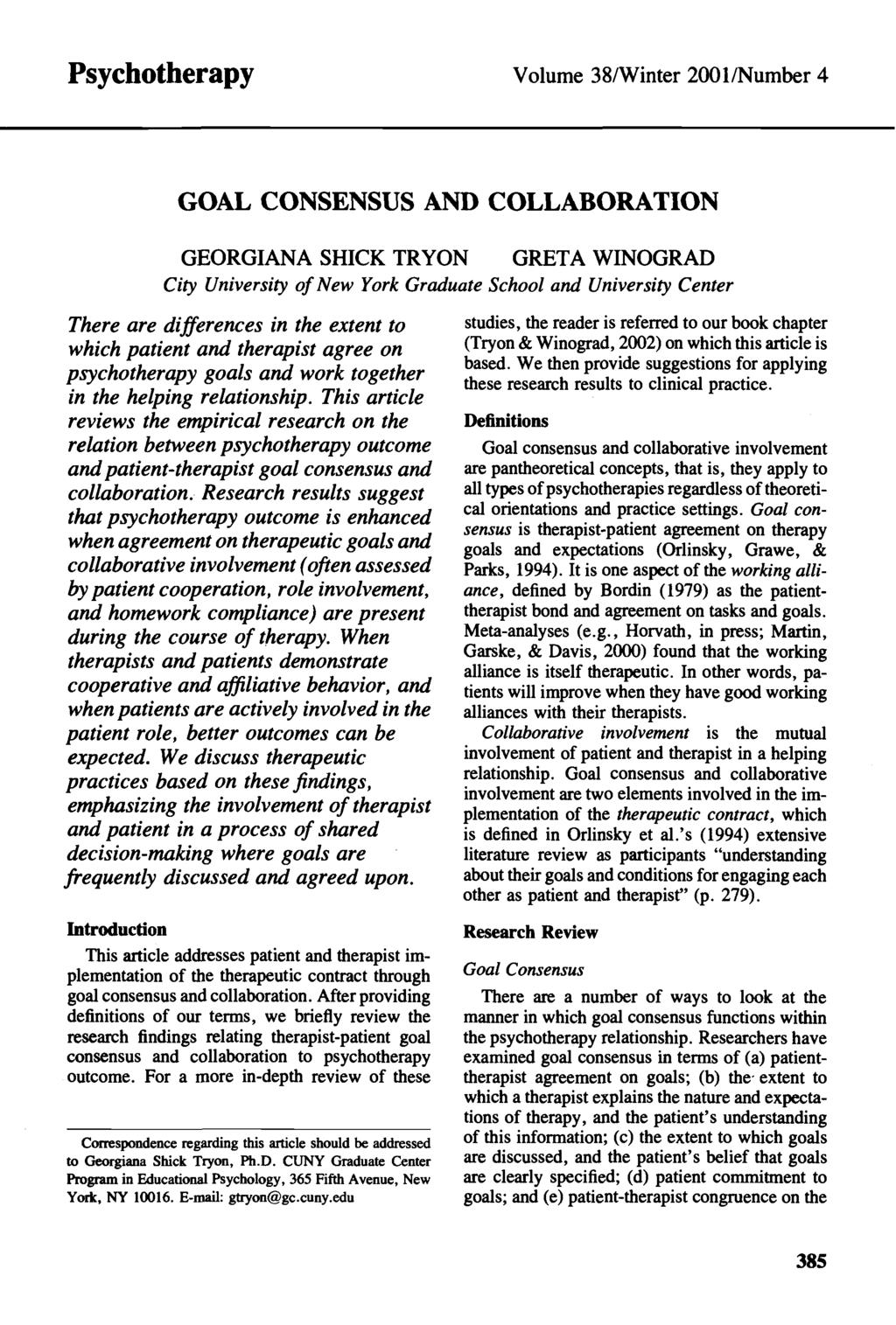 Psychotherapy Volume 38/Winter 2001/Number 4 GOAL CONSENSUS AND COLLABORATION GEORGIANA SHICK TRYON GRETA WINOGRAD City University of New York Graduate School and University Center There are