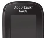 The Accu-Chek Guide Meter Your New System 1 1 6 7 2 4 8 3 Front View 5 Back