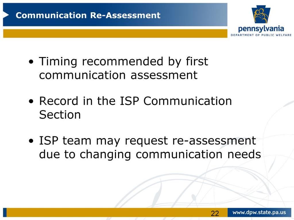 The timing for a re-assessment will be recommended by the first communication assessment.