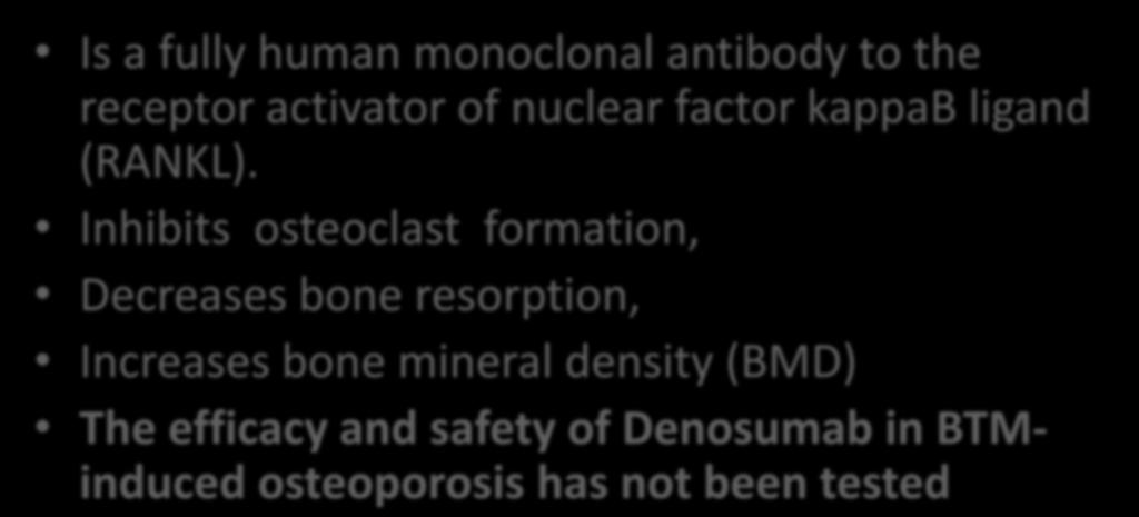 Denosumab Is a fully human monoclonal antibody to the receptor activator of nuclear factor kappab ligand (RANKL).