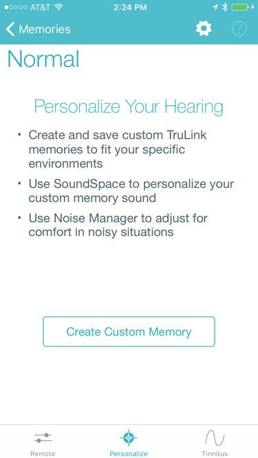 Personalize Screen Personalize lets you create and save custom TruLink memories. There are two tools under Personalize; SoundSpace and Noise Manager.