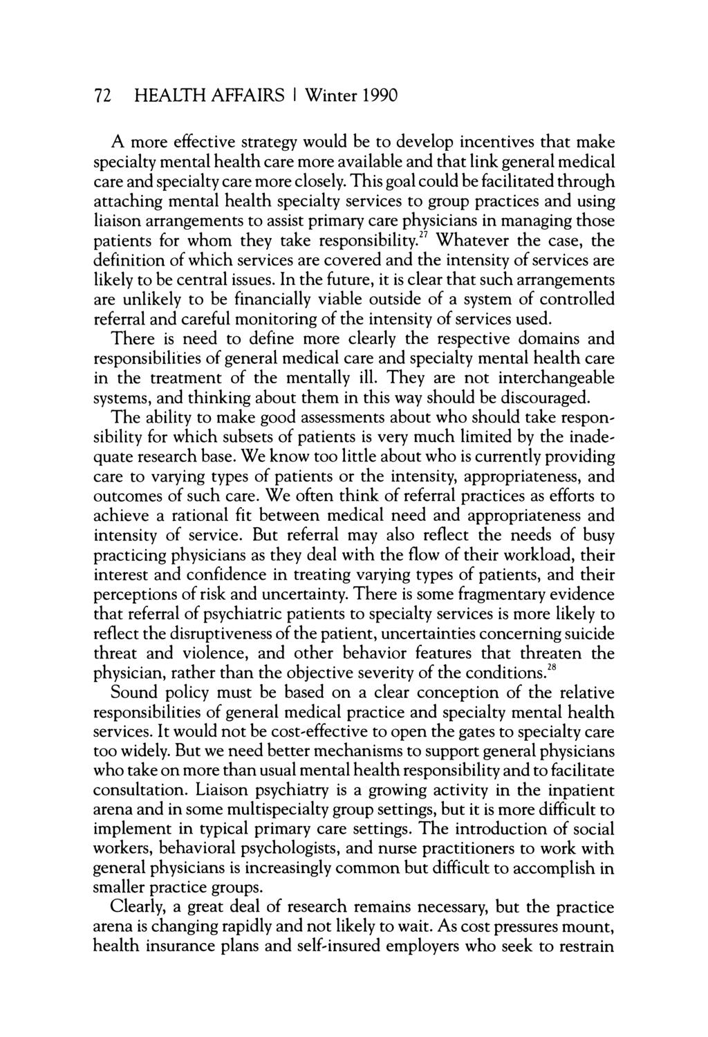 72 HEALTH AFFAIRS Winter 1990 A more effective strategy would be to develop incentives that make specialty mental health care more available and that link general medical care and specialty care more