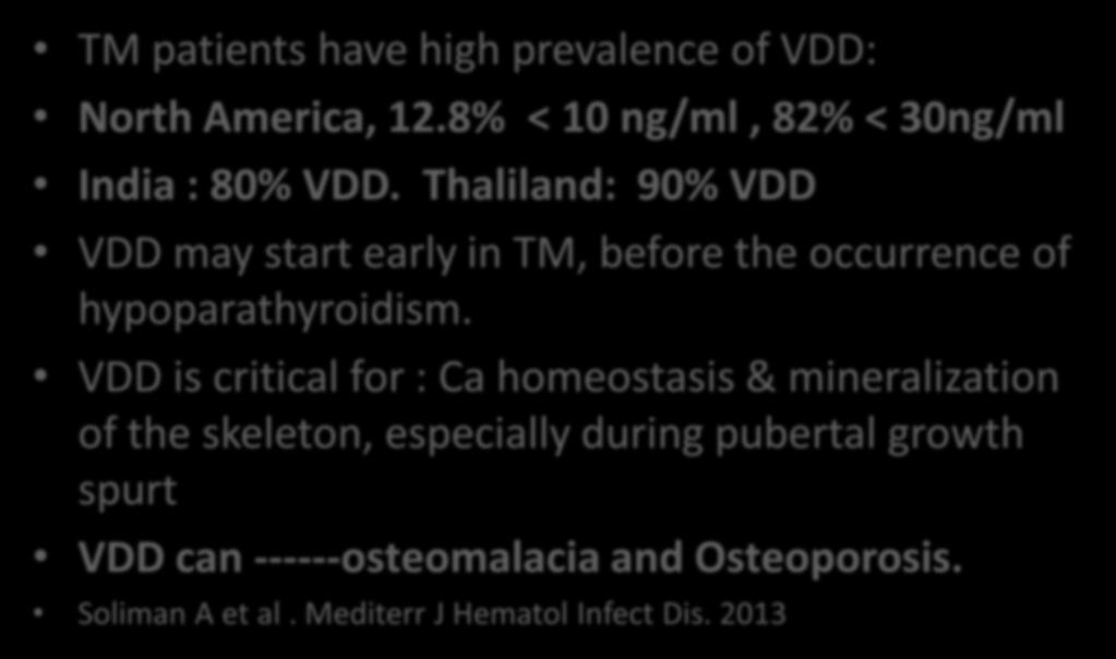 4. Impaired Calcium Homeostasis: TM patients have high prevalence of VDD: North America, 12.8% < 10 ng/ml, 82% < 30ng/ml India : 80% VDD.
