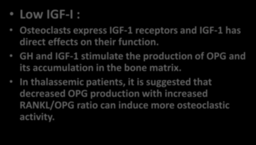 Defective GH-IGF-I axis in thalassemia Low IGF-I : Osteoclasts express IGF-1 receptors and IGF-1 has direct effects on their function.