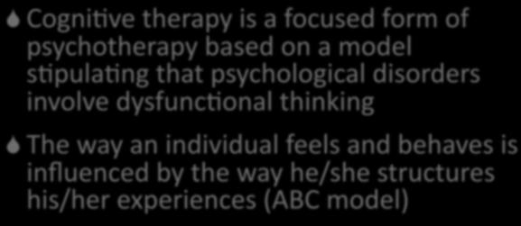 form of psychotherapy based on a model s2pula2ng that psychological disorders involve dysfunc2onal thinking The