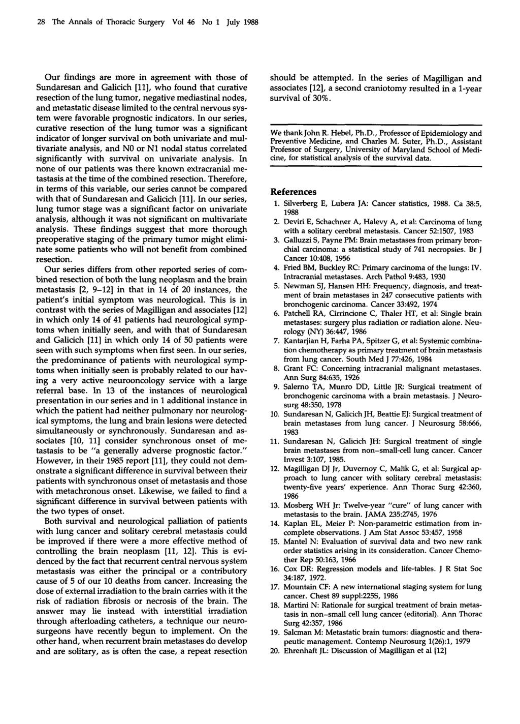28 The Annals of Thoraac Surgery Vol 46 No 1 July 1988 Our findings are more in agreement with those of Sundaresan and Galicich [ll], who found that curative resection of the lung tumor, negative
