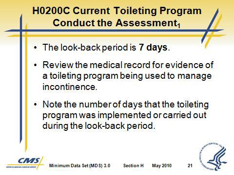 Section H Bladder and Bowel However, the improvement should be clinically meaningful for example, having at least one less incontinent void per day than before the toileting program was implemented.