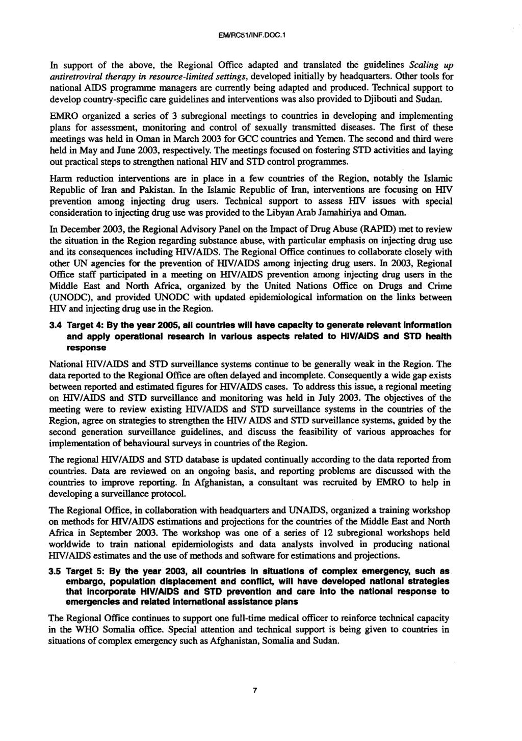 EMlRC/INF.DOC. In support of the above, the Regional Office adapted and translated the guidelines Scaling up antiretroviral therapy in resource-limited settings, developed initially by headquarters.