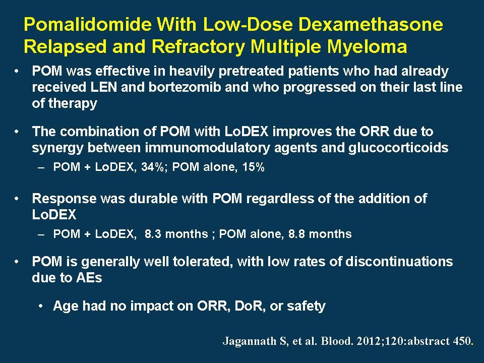 Pomalidomide With Low-Dose Dexamethasone Relapsed and Refractory Multiple Myeloma POM was effective in heavily pretreated patients who had already received LEN and bortezomib and who progressed on