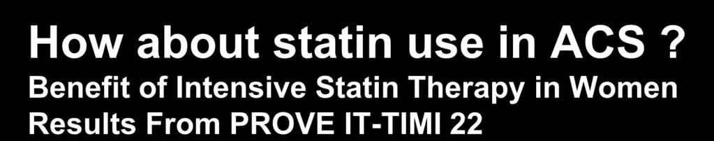 How about statin use in ACS?