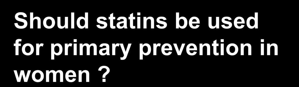 Should statins be used for