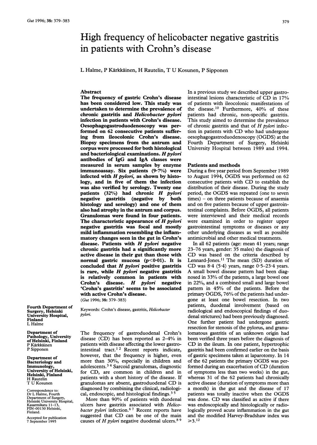 Gut 1996; 38: 379-383 High frequency of helicobacter negative gastritis in patients with Crohn's disease 379 L Halme, P Karkkainen, H Rautelin, T U Kosunen, P Sipponen Fourth Department of Surgery,