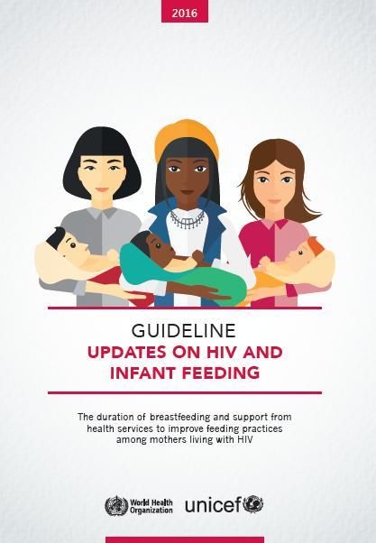 Updated (2016) guideline on HIV and infant feeding Four areas prioritised for review, resulting in Two
