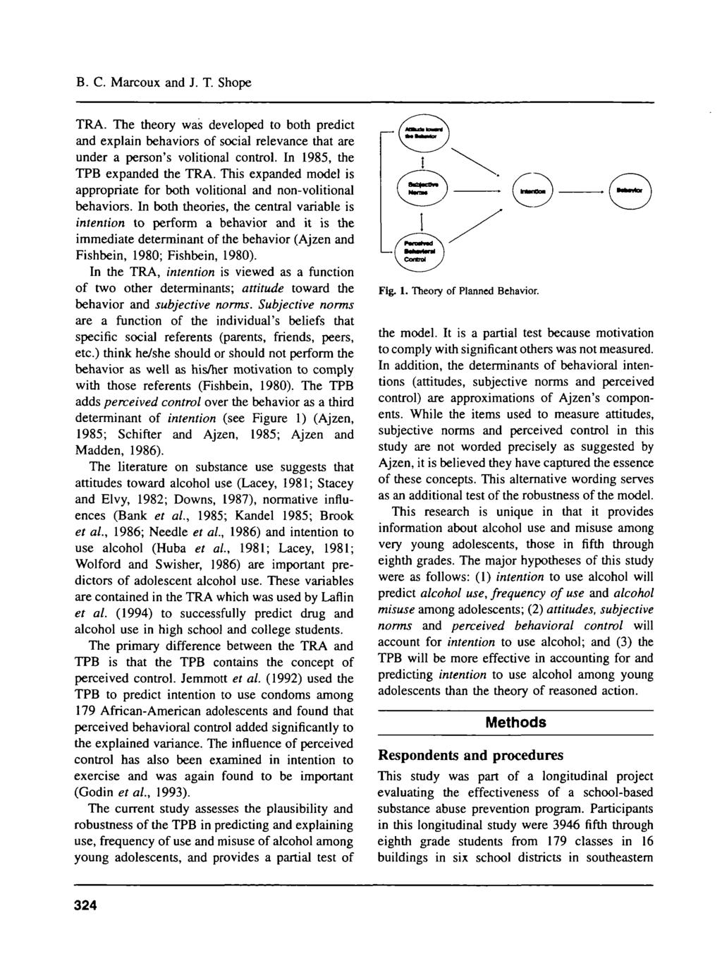 B. C. Marcoux and J. T. Shope TRA. The theory was developed to both predict and explain behaviors of social relevance that are under a person's volitional control. In 1985, the TPB expanded the TRA.